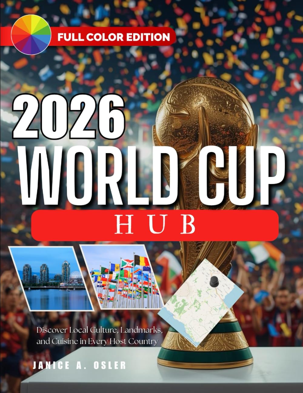 2026 WORLD CUP HUB: Discover Local Culture, Landmarks, and Cuisine in Every Host Country