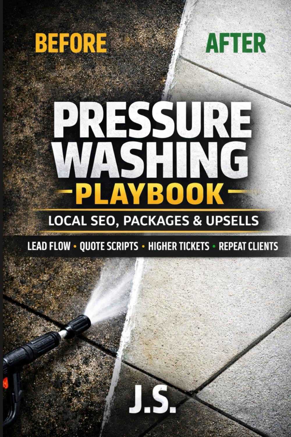 Pressure Washing Playbook Local SEO, Packages & Upsells: Lead Flow, Quote Scripts, Higher Tickets, Repeat Clients