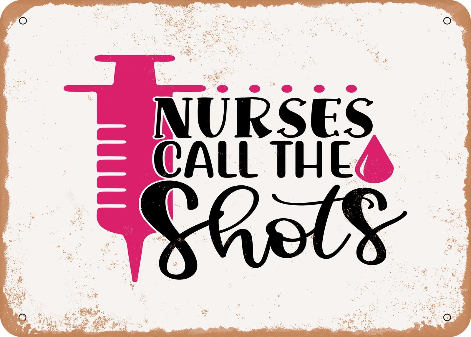 Miaomansenstore Metal Sign - Nurses Call The Shots - 6 - Vintage Look Sign Home Decor