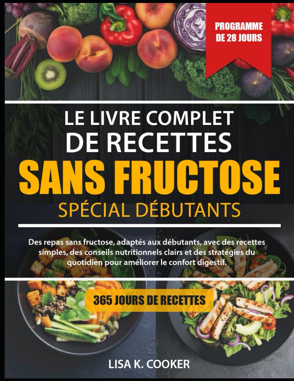 Le Livre Complet De Recettes Sans Fructose – Spécial Débutants: Des repas sans fructose, adaptés aux débutants, avec des recettes simples, des ... quotidien pour améliorer le confort digestif.
