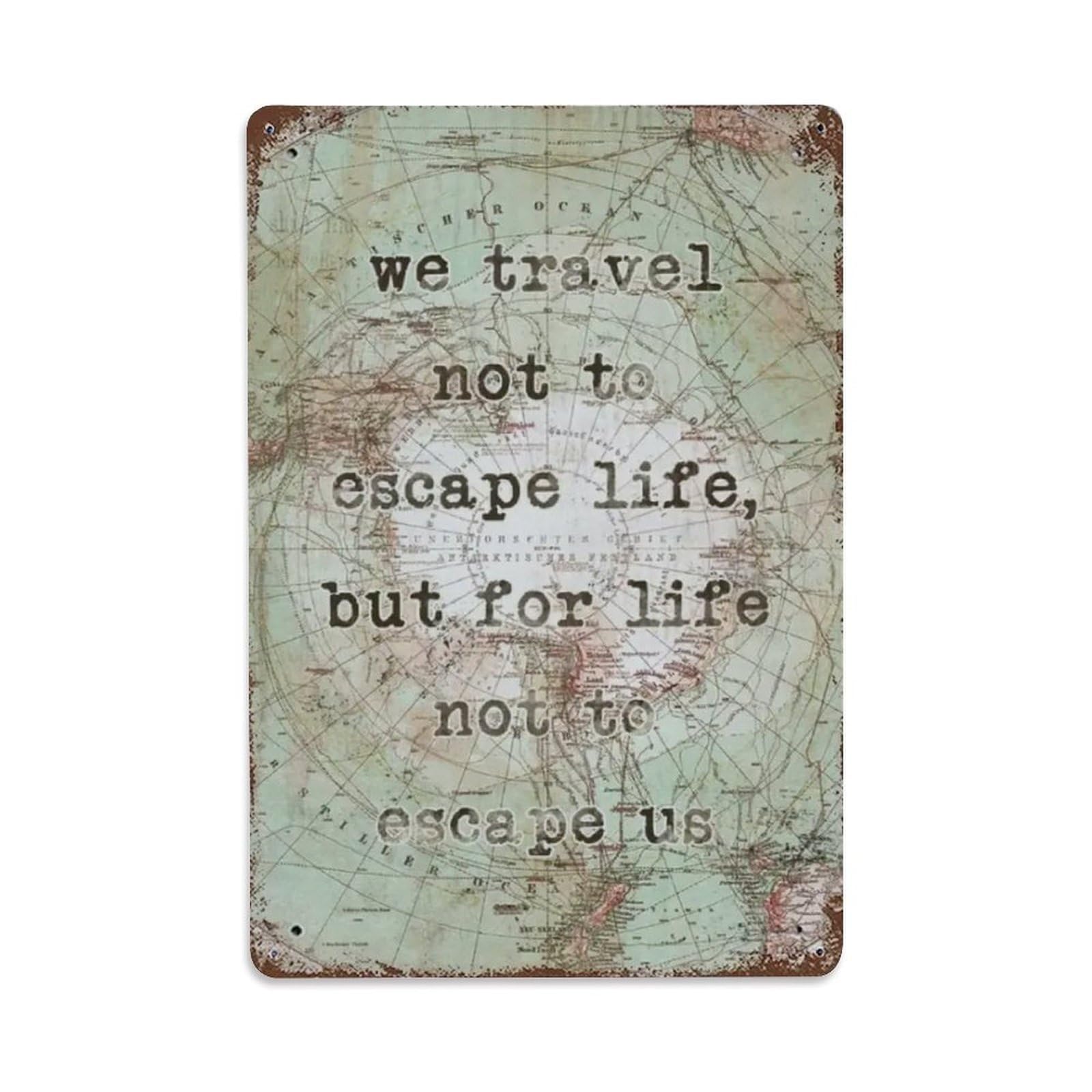 Rkundrne Vintage We Travel Not To Escape Life, But For Life Quote Metal Tin Sign Garden Bedroom Cafe Bar Man Cave Home Wall Decor Metal Poster 8X12 In