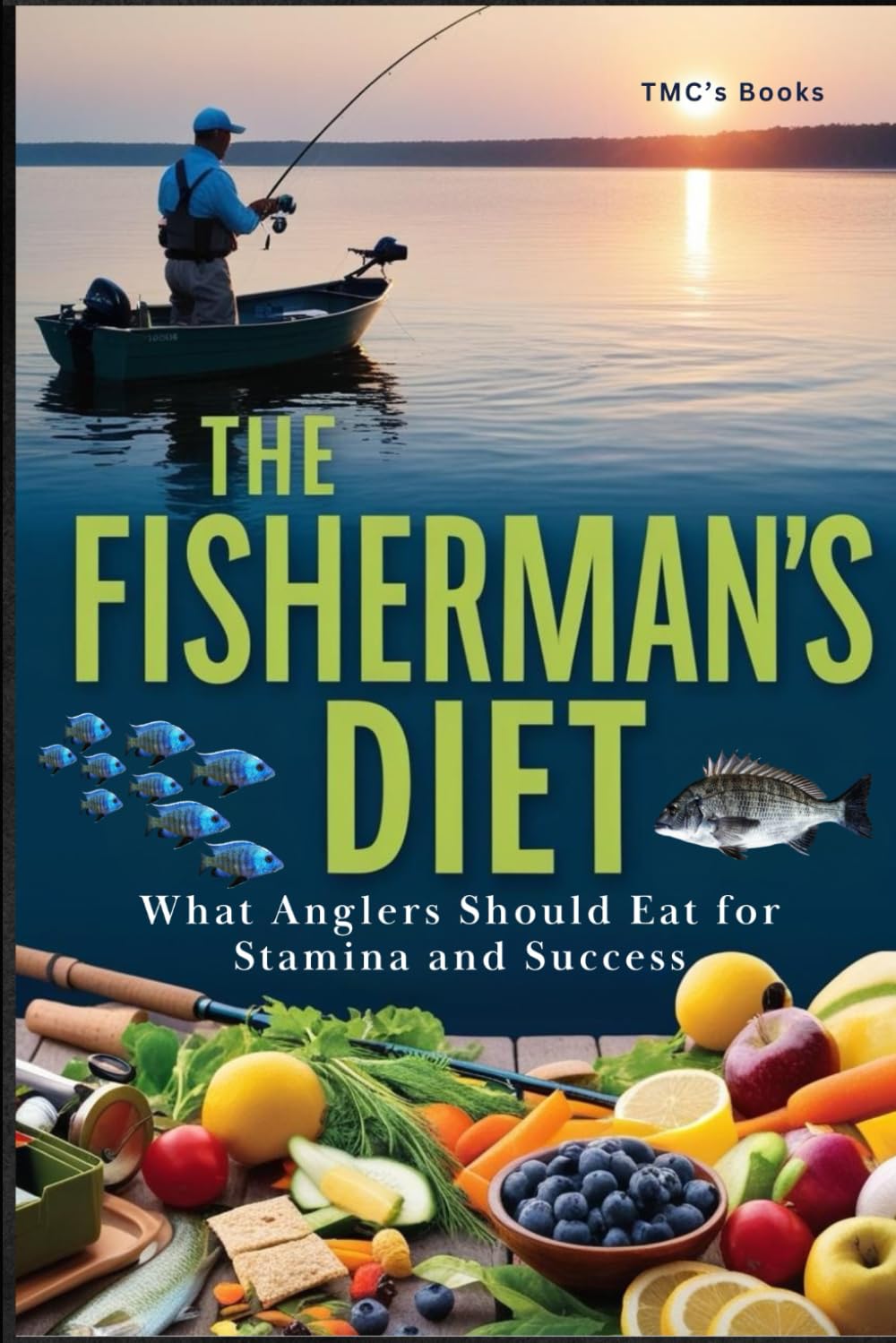 The Fisherman’s Diet: What Anglers Should Eat for Stamina and Success: Examines the best nutrition and hydration for peak performance while fishing