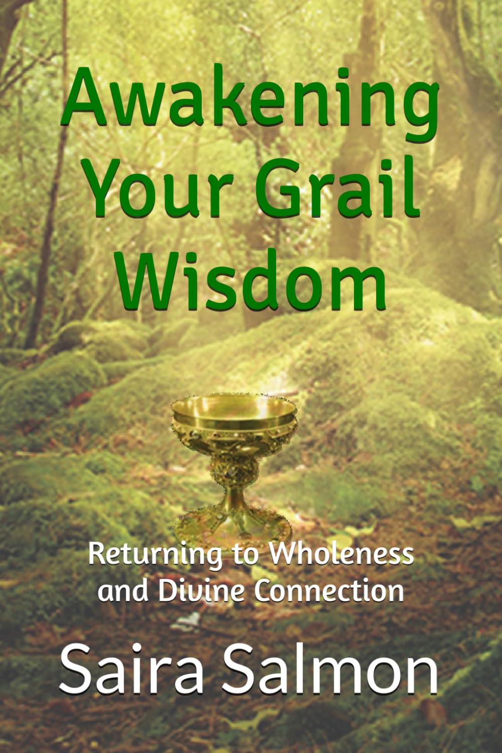 Awakening Your Grail Wisdom: Returning to Wholeness and Divine Connection