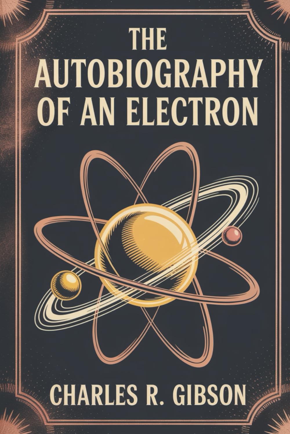 The Autobiography of an Electron: A Story of Discovery, Electricity, and Wonder (Annotated)