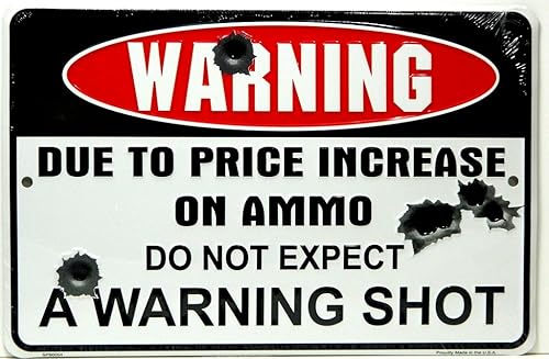 Cartel metálico de alerta con frase Due to Price Increase on Ammo Do Not Expect a Warning Shot diseño 11 8 x 12 pulgadas Cartel metálico de alerta con frase Due to Price Increase on Ammo Do Not Expect a Warning Shot diseño 11 8 x 12 pulgadas