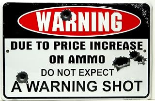 Warning Due to Price Increase on Ammo Do Not Expect a Warning Shot 8" X12" Metal Sign