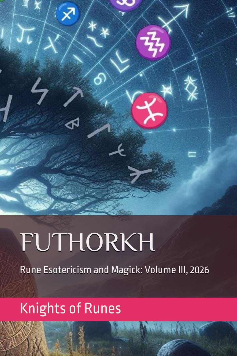 FUTHORKH: Rune Esotericism and Magick: Volume III, 2026
