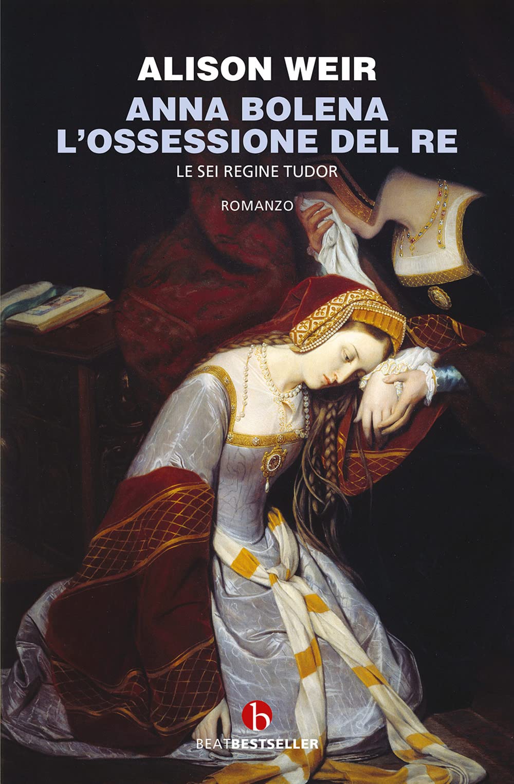 Anna Bolena. L'ossessione Del Re. Le Sei Regine Tudor - 4