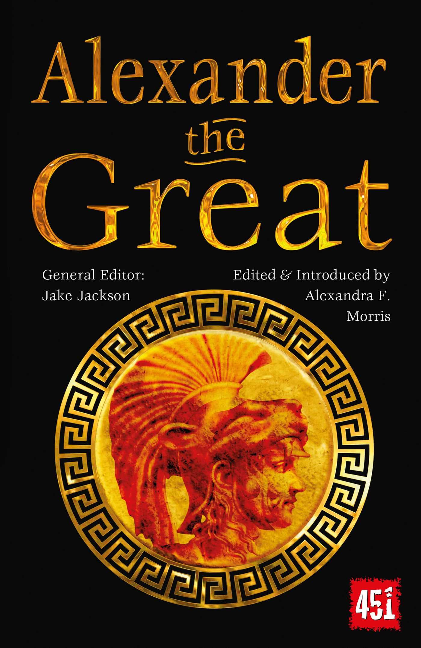 Alexander the Great: Epic and Legendary Leaders (The World's Greatest Myths and Legends)