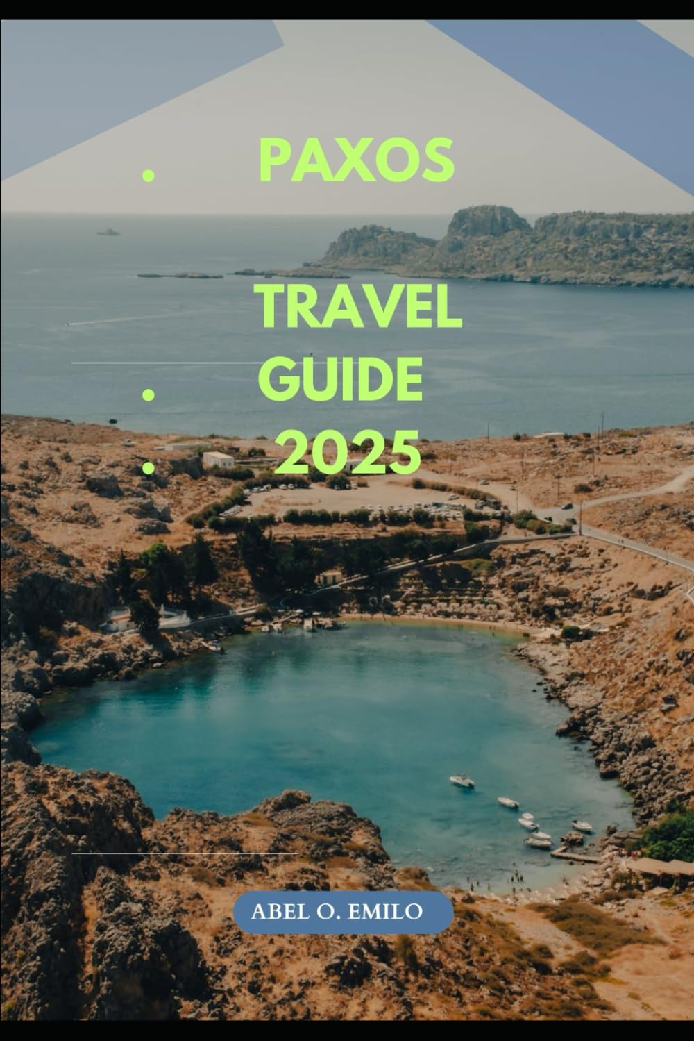 PAXOS TRAVEL GUIDE 2025 (Embark on a journey like no other with Exploring Earth: Unforgettable)