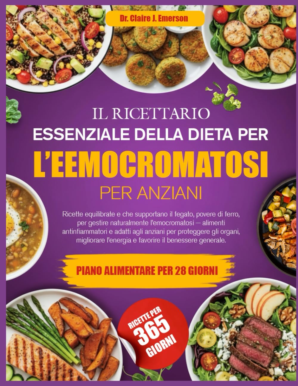 IL RICETTARIO ESSENZIALE DELLA DIETA PER L’EEMOCROMATOSI PER ANZIANI: Ricette equilibrate e che supportano il fegato, povere di ferro, per gestire ... antinfiammatori e adatti agli anziani per