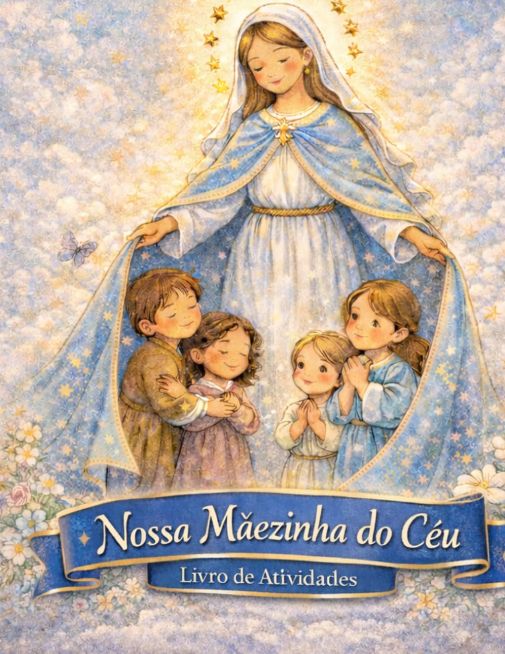 Nossa Mãezinha do Céu: Livro de Atividades
