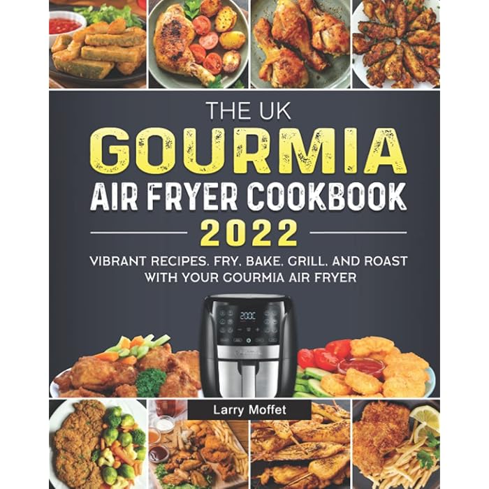 Buy The UK Gourmia Air Fryer Cookbook 2022 Vibrant Recipes. Fry, Bake