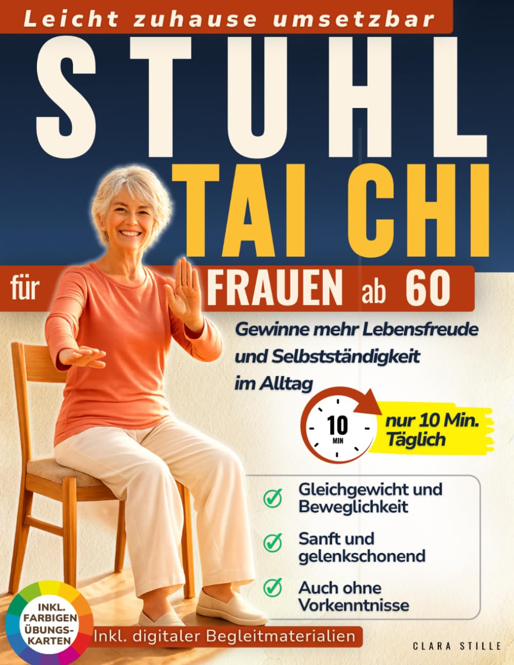 Stuhl Tai Chi für Frauen ab 60: 28-Tage-Programm mit nur 10 Minuten täglich für mehr Beweglichkeit, sichere Bewegungen und Selbstständigkeit im Alltag