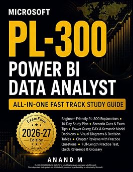 Microsoft PL-300 Power BI Data Analyst Fast Track Study Guide Power BI Data Analyst Review with Scenario Practice, Exam Traps, DAX, and Quick Reference