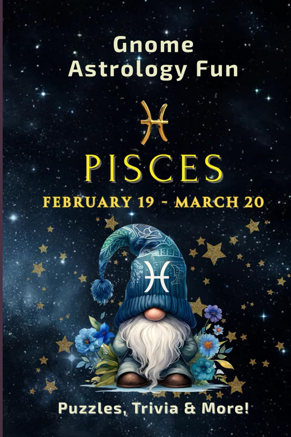 GNOME ASTROLOGY FUN – PISCES: 122 Puzzles, Trivia and Astrological Insights for Adults and Seniors (GNOME ASTROLOGY FUN: The Zodiac Collection)