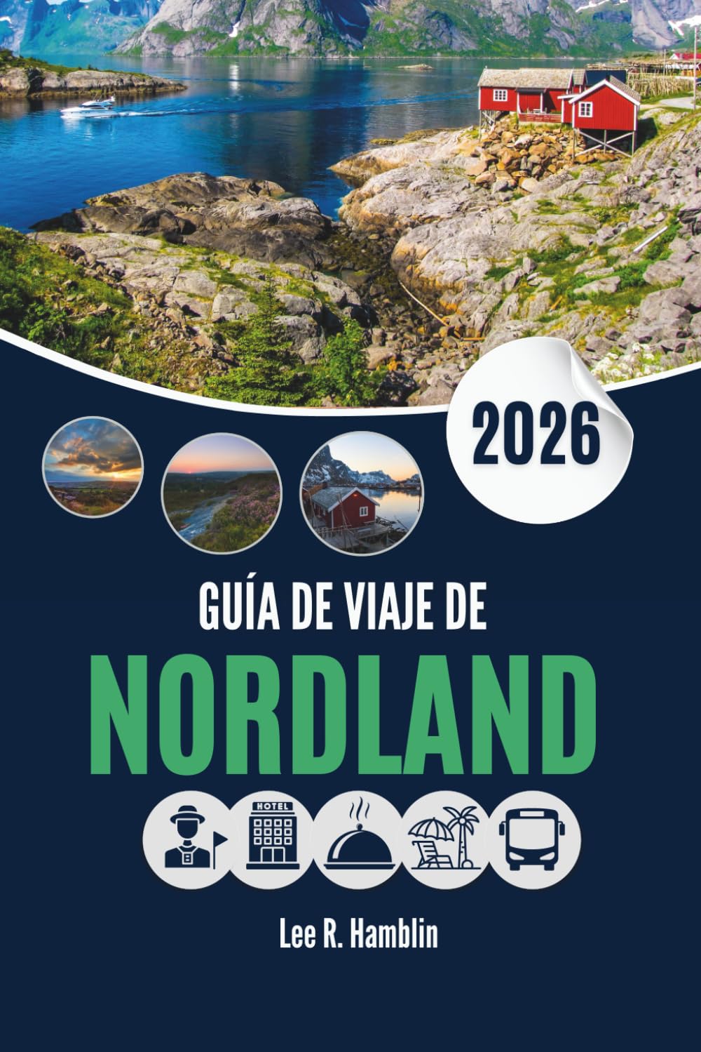 GUÍA DE VIAJE DE NORDLAND 2026: Dónde ir, qué ver y cómo aprovechar al máximo tus días