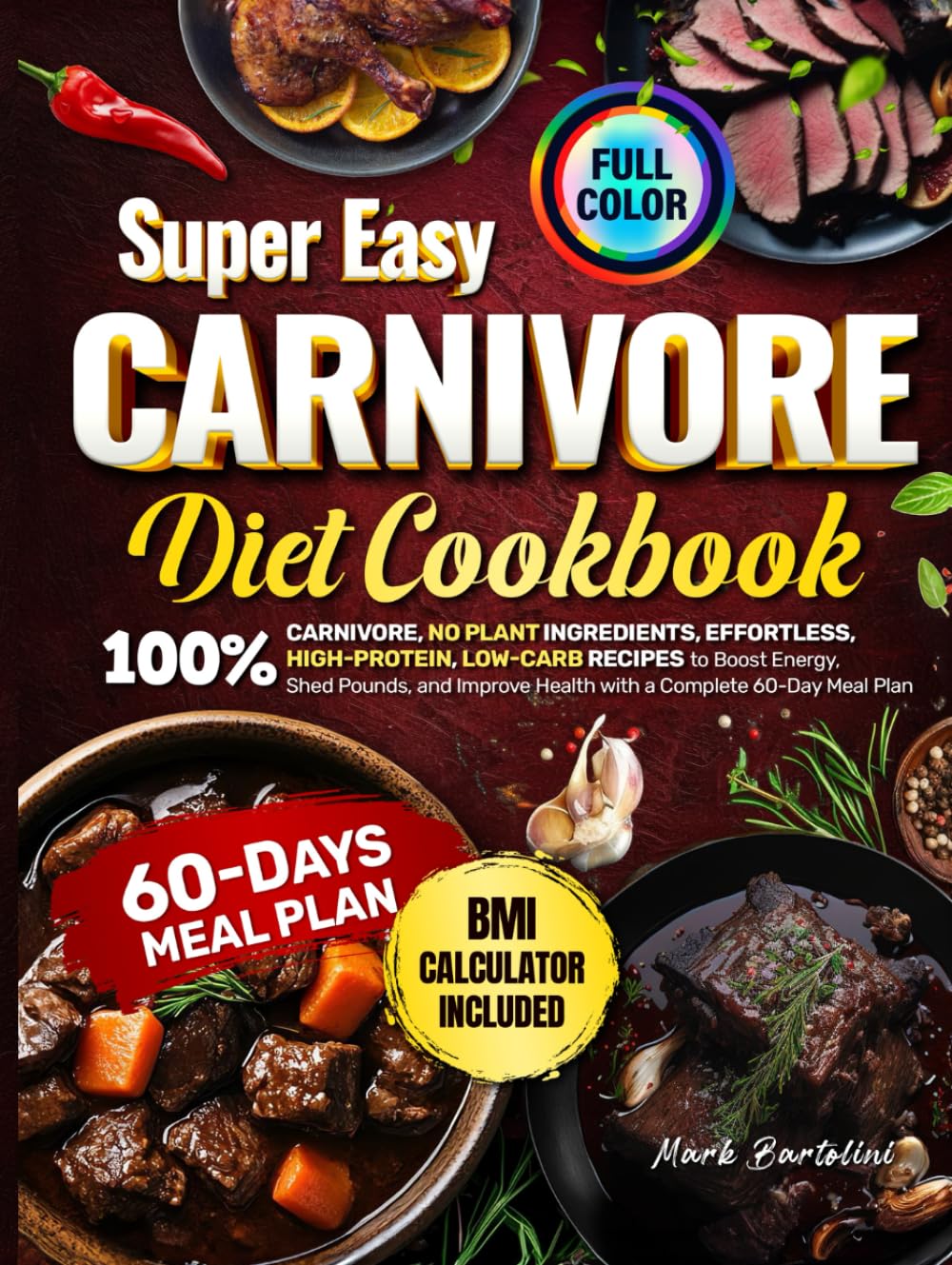 Super Easy CARNIVORE DIET COOKBOOK: 100% Carnivore, No Plant Ingredients, Effortless, High-Protein, Low-Carb Recipes to Boost Energy, Shed Pounds, and Improve Health with a Complete 60-Day Meal Plan