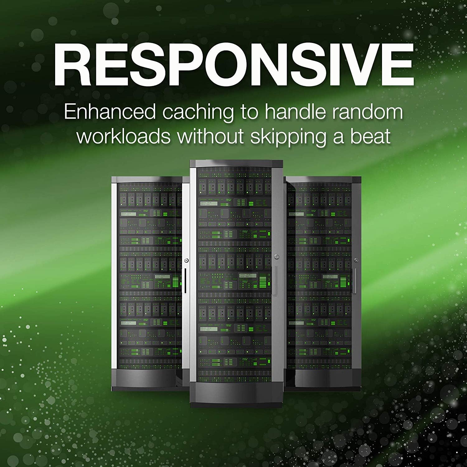 Three server racks in a data center, with text 'RESPONSIVE Enhanced caching to handle random workloads without skipping a beat'.