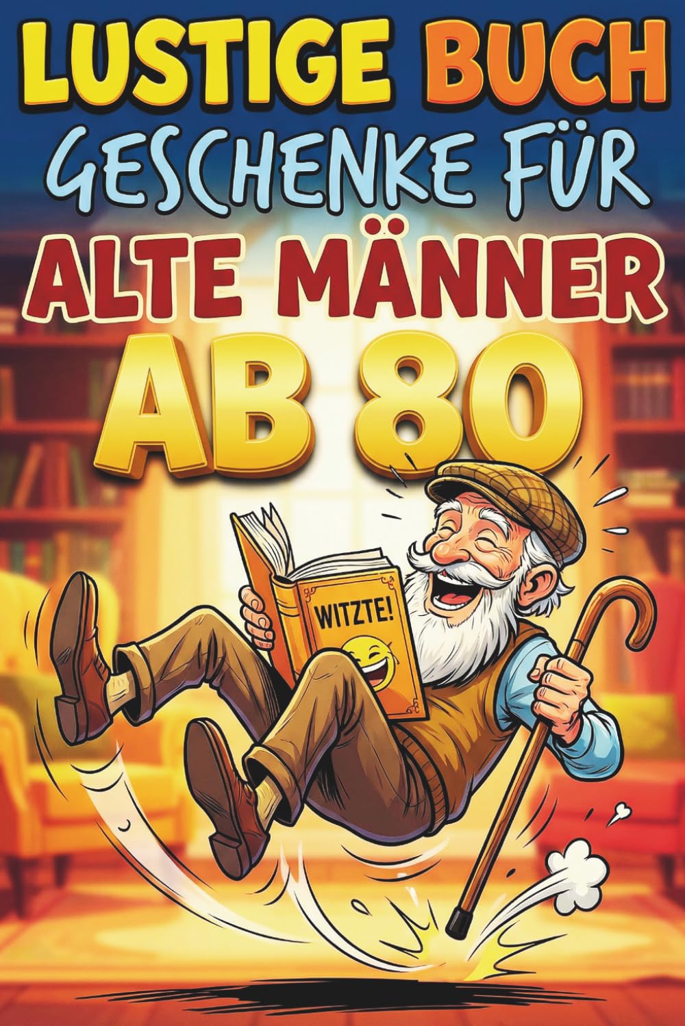 Lustige Buch Geschenke Für Alte Männer Ab 80: 200 Quizfragen mit Lösungen + 300 Fakten & Witze auf Deutsch – Denksport und Lachen für erfahrene Herren