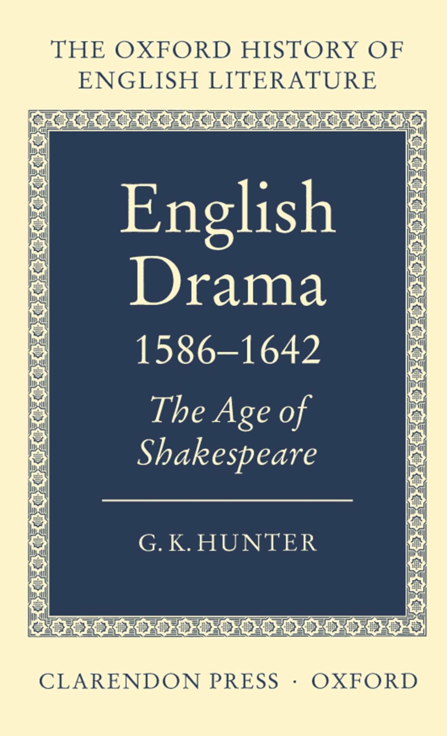 English Drama 1586-1642: The Age of Shakespeare: VI (Oxford History of English Literature)