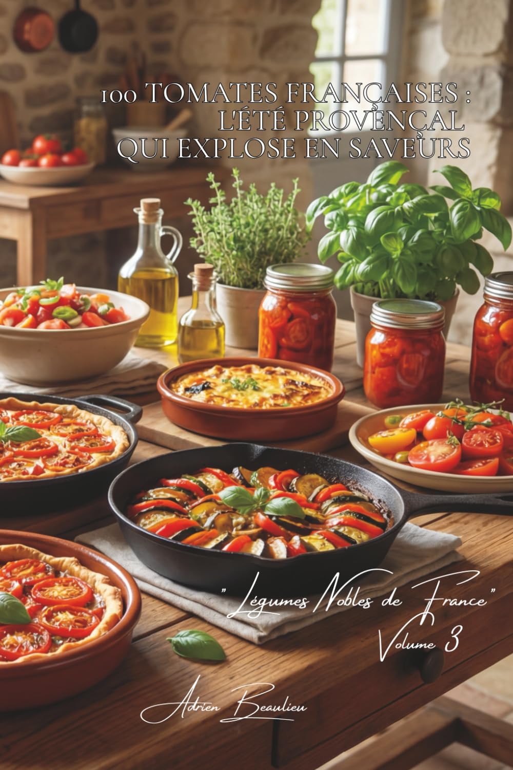 100 tomates françaises : l'été provençal qui explose en saveurs: Cœur de bœuf, cerises, anciennes... l'art français de la tomate parfaite (SÉRIE ... "Légumes Nobles de France" (10 livres))