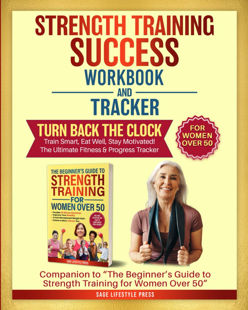 Strength Training Success Workbook & Tracker: Companion to Strength Training for Women Over 50 (Strong After 50: A Women's Guide to Strength, Wellness & Vitality)