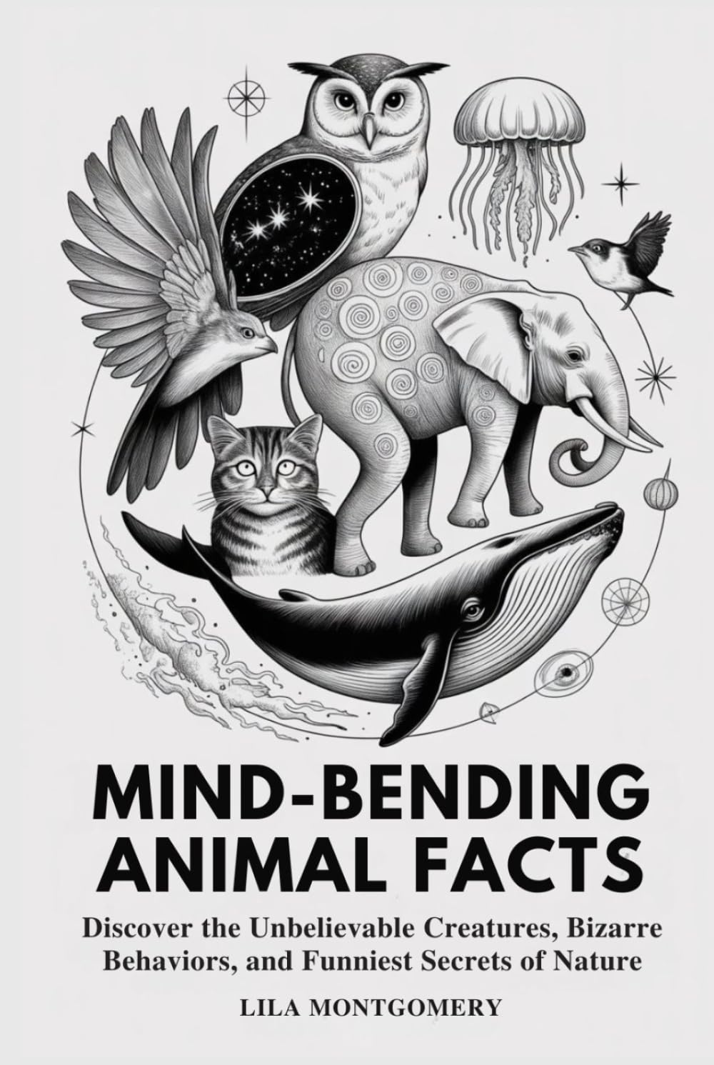 Mind-Bending Animal Facts: Discover the Unbelievable Creatures, Bizarre Behaviors, and Funniest Secrets of Nature (Mind-Bending Facts Series)