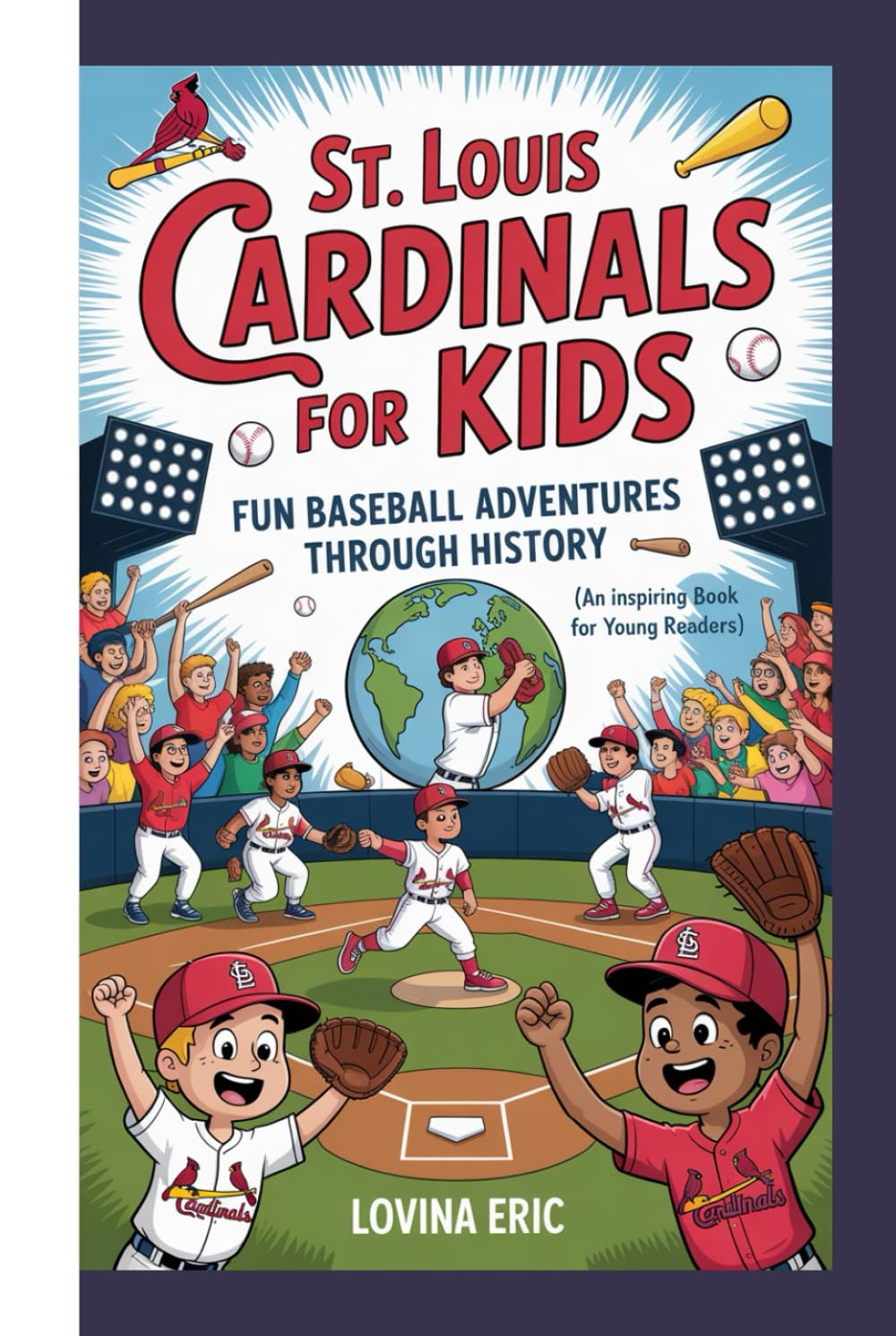 St. Louis Cardinals for kids: Fun Baseball Adventures Through History (An Inspiring Book For Young Readers)