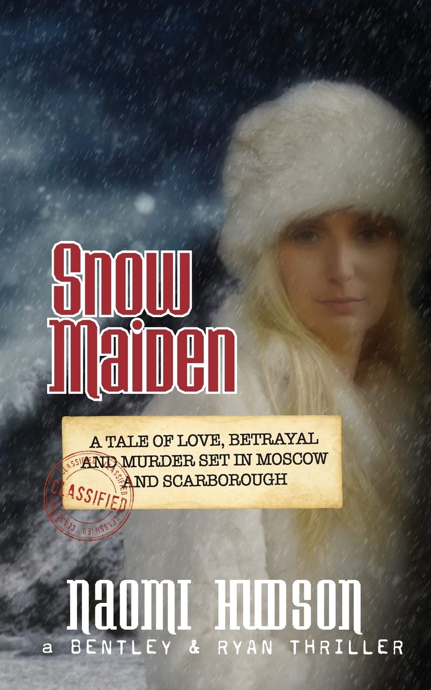 Snow Maiden: A Tale of Love, Betrayal and Murder set in Moscow and Scarborough