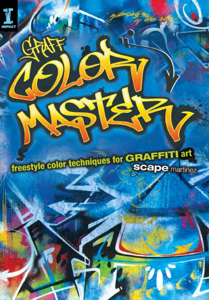 GRAFF COLOR MASTER: Freestyle Color Techniques for GRAFFITI Art