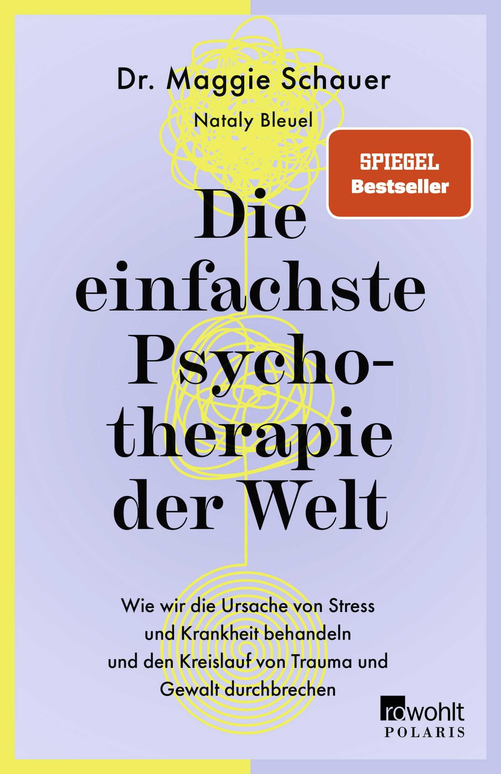 Die einfachste Psychotherapie der Welt: Wie wir die Ursache von Stress und Krankheit behandeln und den Kreislauf von Trauma und Gewalt durchbrechen