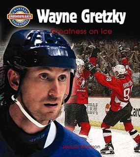 Wayne Gretzky: Greatness on Ice (Crabtree Groundbreaker Biographies)