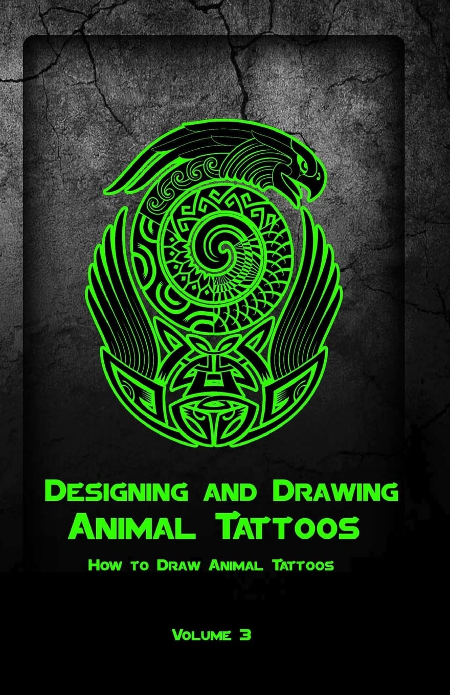 Designing and Drawing Animal Tattoos: How to Draw Animal Tattoos: Volume 3