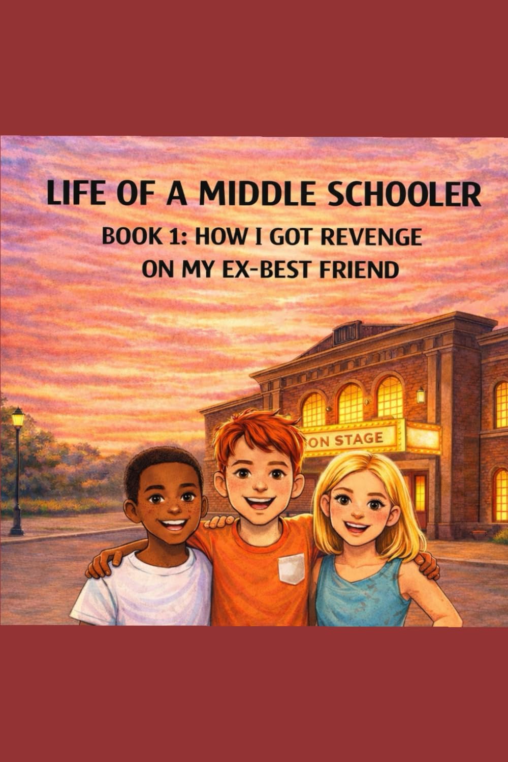 Life of a Middle Schooler: Book 1: How I Got Revenge on My Ex-Best Friend
