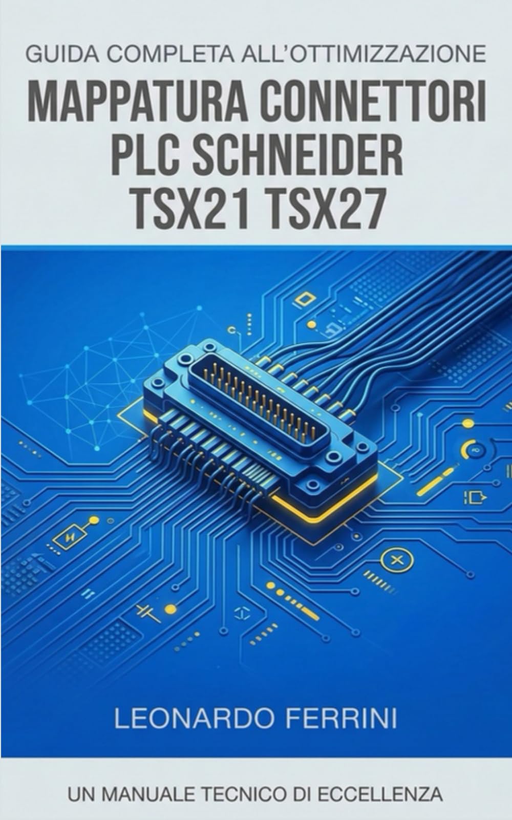 Mappatura connettori PLC Schneider TSX21 TSX27: Guida completa alla mappatura connettori e programmazione avanzata PLC Schneider
