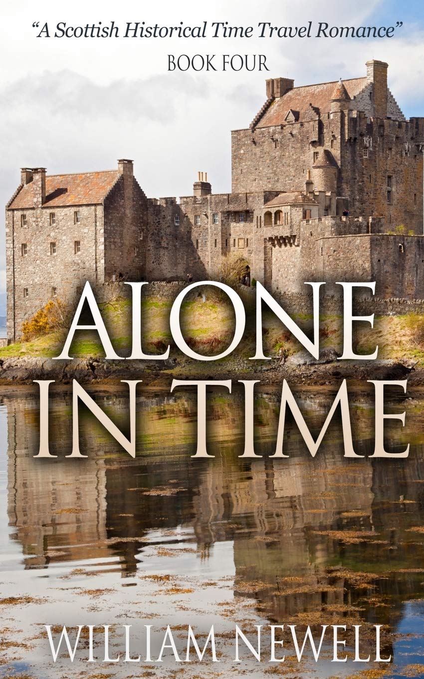 Alone In Time: A Scottish Historical Time Travel Romance: Volume 4
