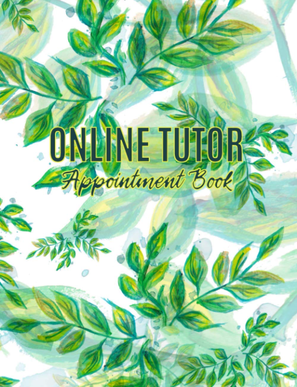 Online Tutor Appointment Book: 52 Weeks of Undated Planner with 15-Minute Time Slots to Jot In Client's Scheduled Sessions: Customer Contact Information Address Book and Tracker of Services Rendered
