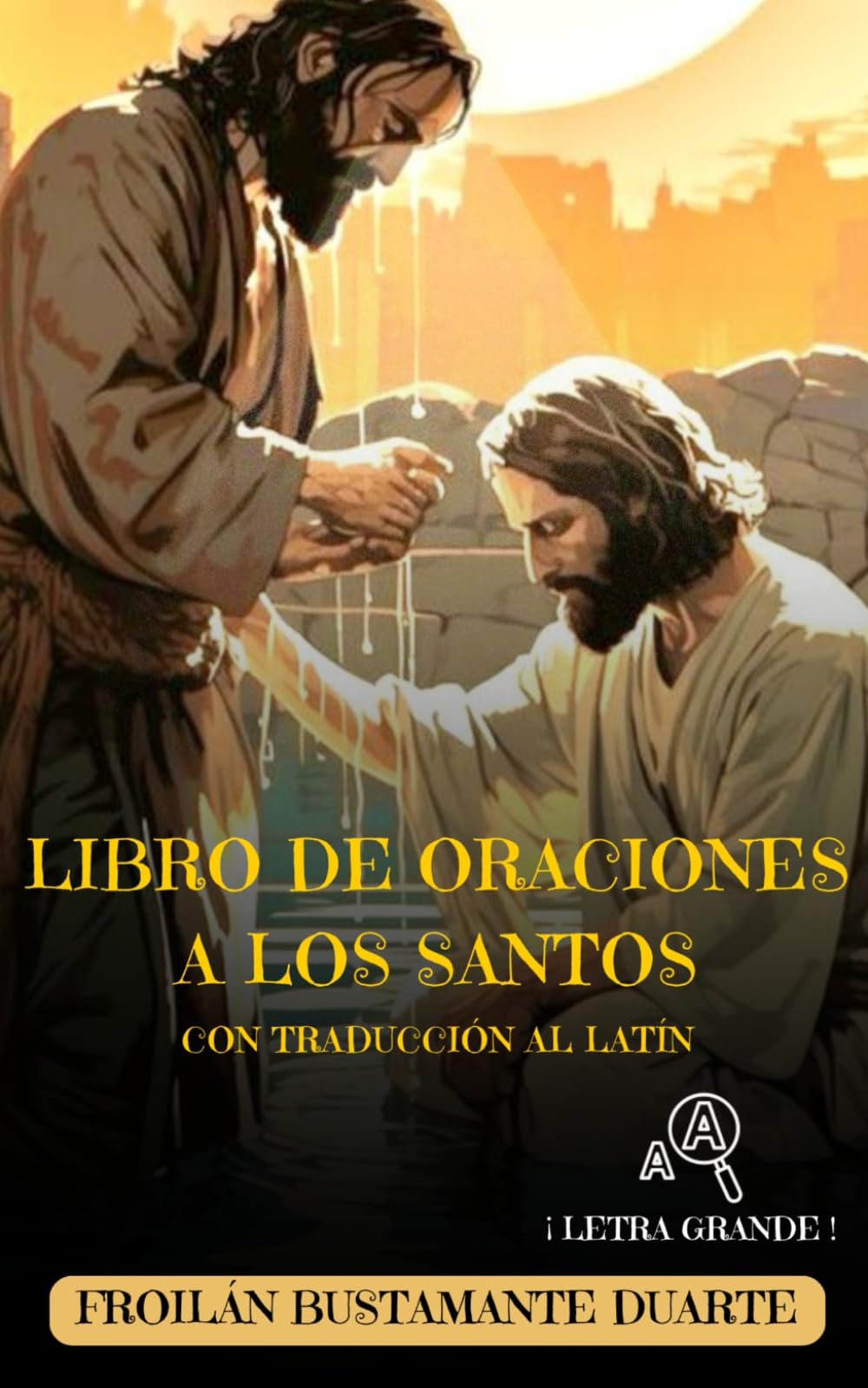 ORACIONES A LOS SANTOS: CON TRADUCCIÓN AL LATÍN/HERMOSAS ILUSTRACIONES/LETRA GRANDE/EDICIÓN DE REGALO