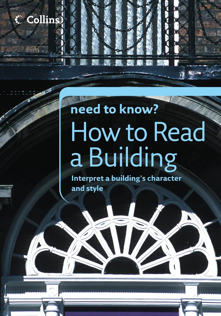 Buy How to Read a Building: Learn how to analyse and interpret architectural features with confidence (Collins Need to Know?) — BookShops.in