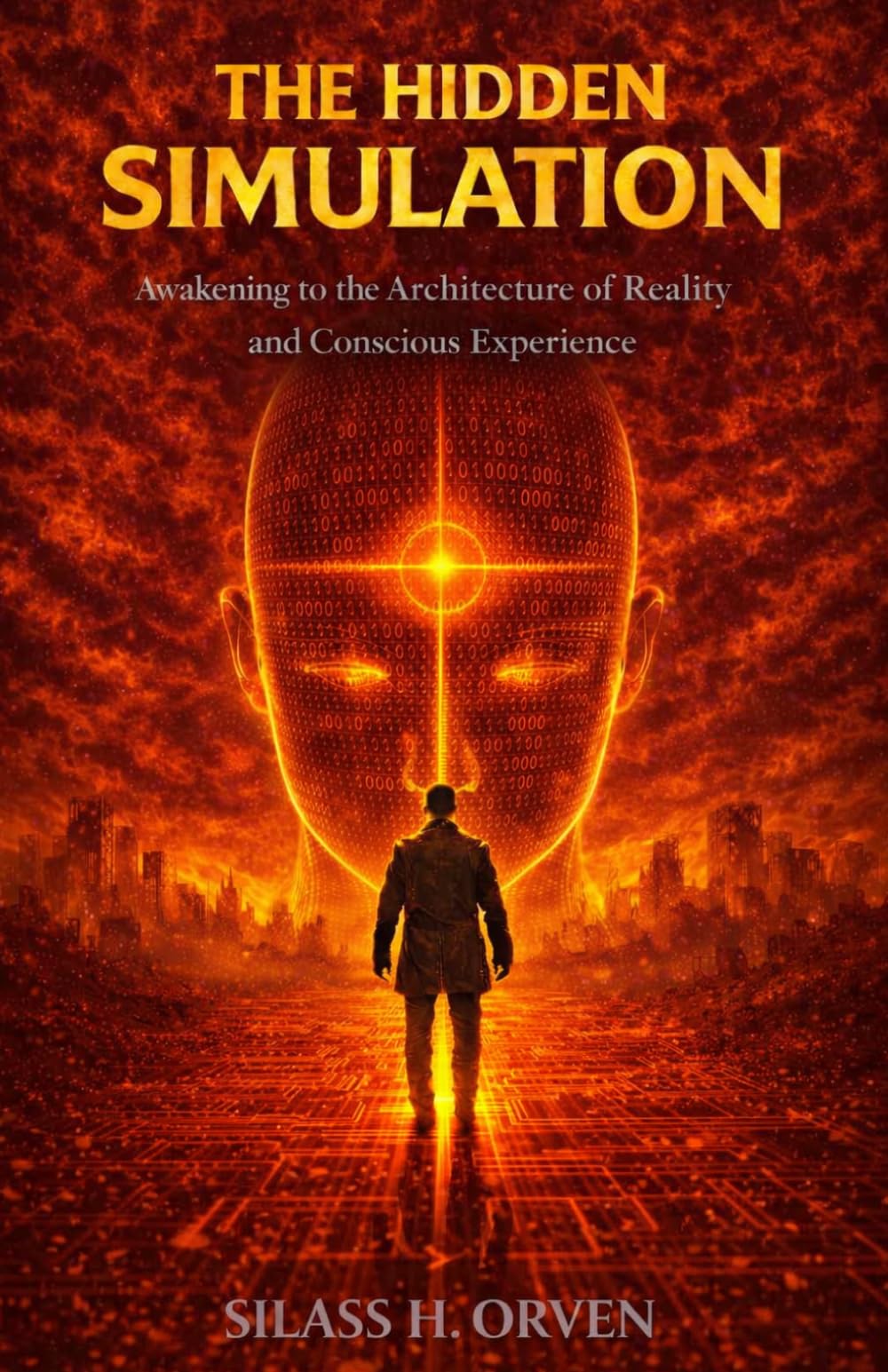 THE HIDDEN SIMULATION: Awakening to the Architecture of Reality and Conscious Experience