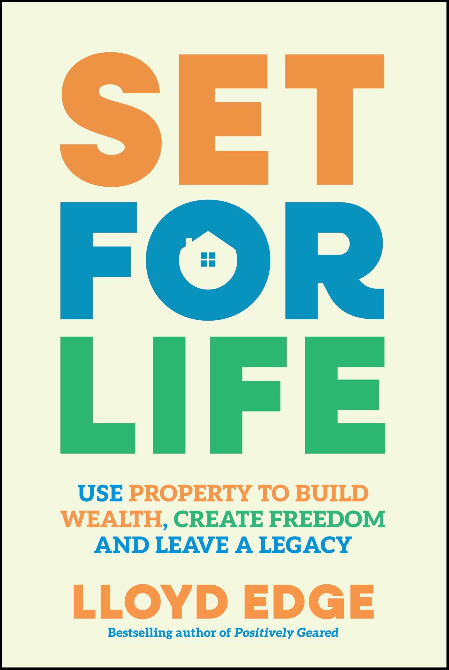 Set for Life: Use Property to Build Wealth, Create Freedom and Leave a Legacy