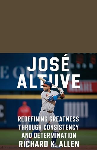 JOSE ALTUVE: Redefining Greatness Through Consistency and Determination