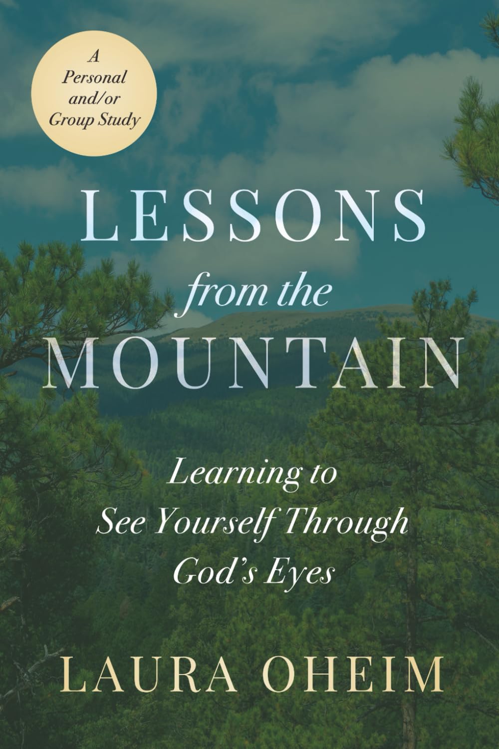 Lessons from the Mountain: Learning to See Yourself Through God’s Eyes