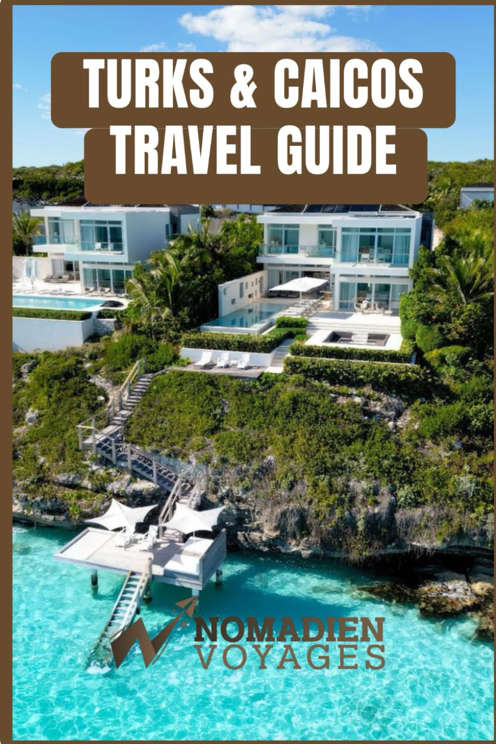 Turks & Caicos Travel Guide: A Practical, Insider-Led Guide to Beaches, Culture, Cuisine, and Island Adventures