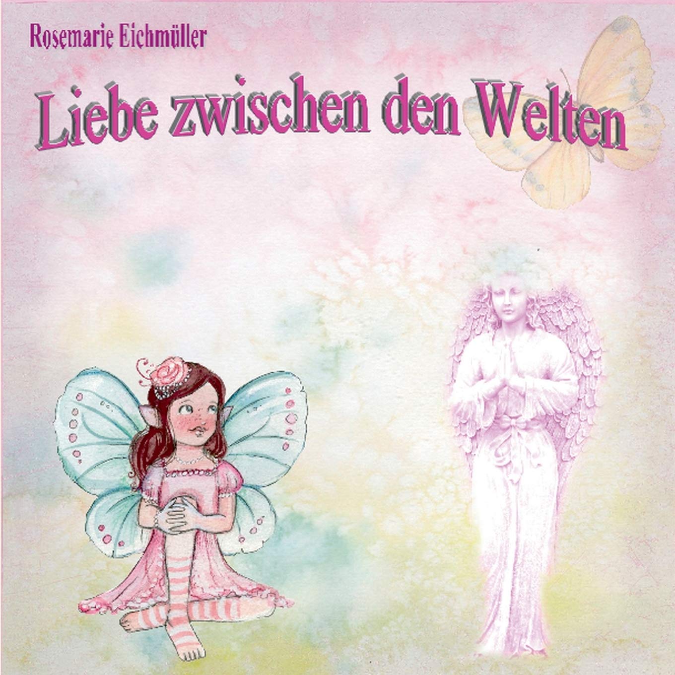 Rosemarie EichmüllerLiebe zwischen den Welten