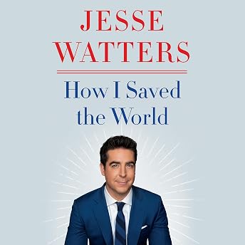 How I Saved the World Audiobook by Jesse Watters episode artwork
