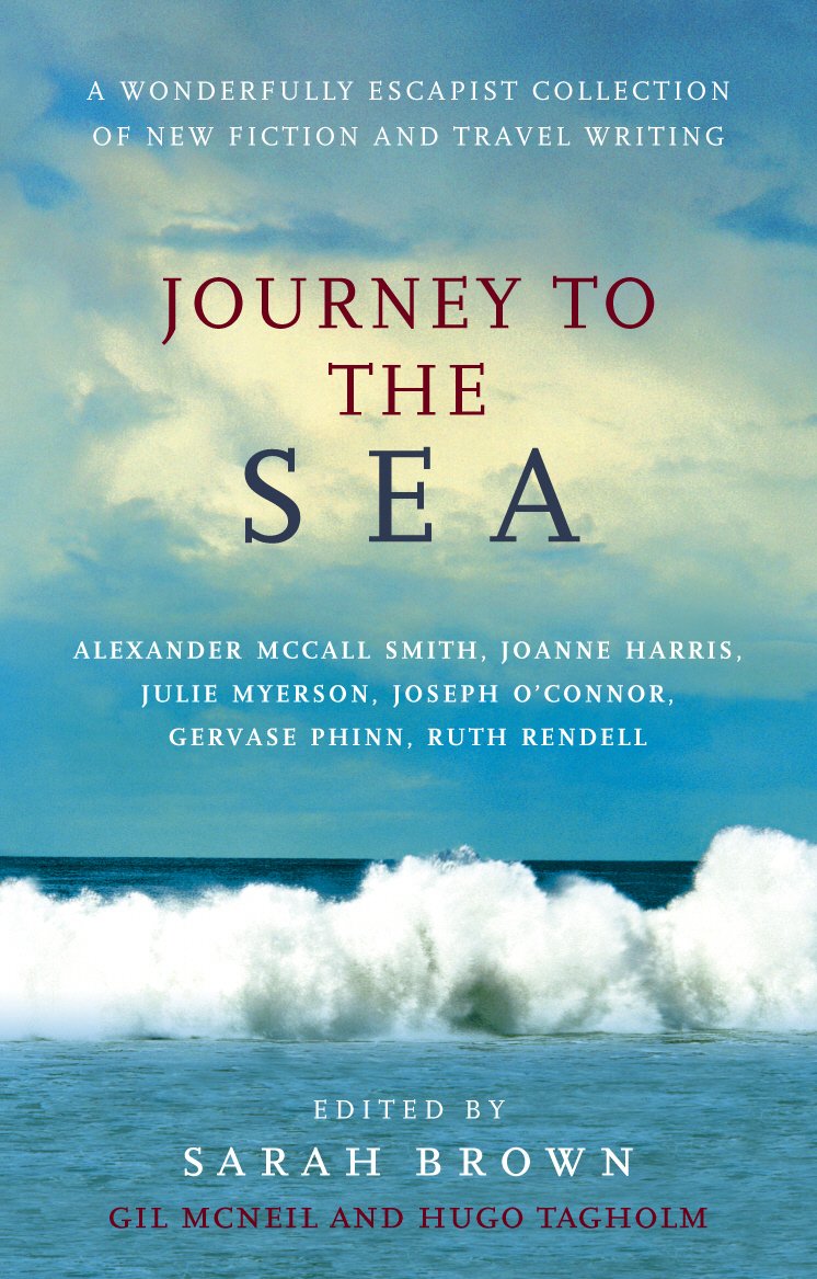 Journey To The Sea By Alexander McCall Smith,Joanne Harris,Julie Myerson,Ruth R