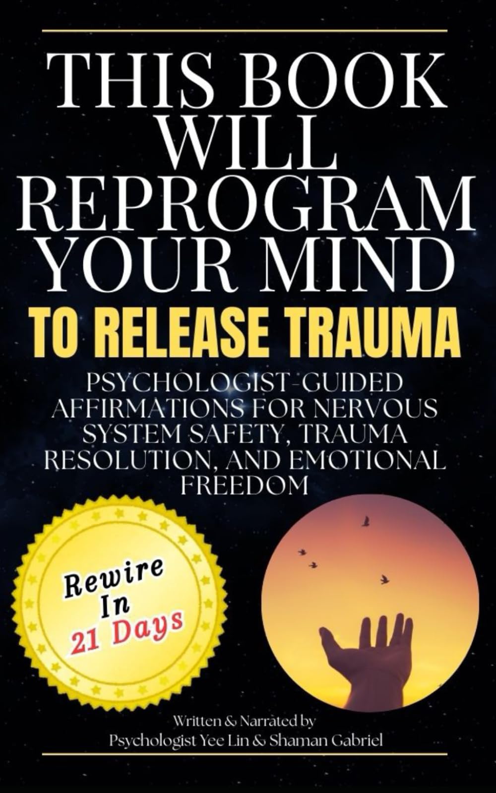 This Book Will Reprogram Your Mind to Release Trauma: Psychologist-Guided Affirmations for Nervous System Safety, Trauma Resolution, and Emotional Freedom (The Reprogram Your Mind Series)