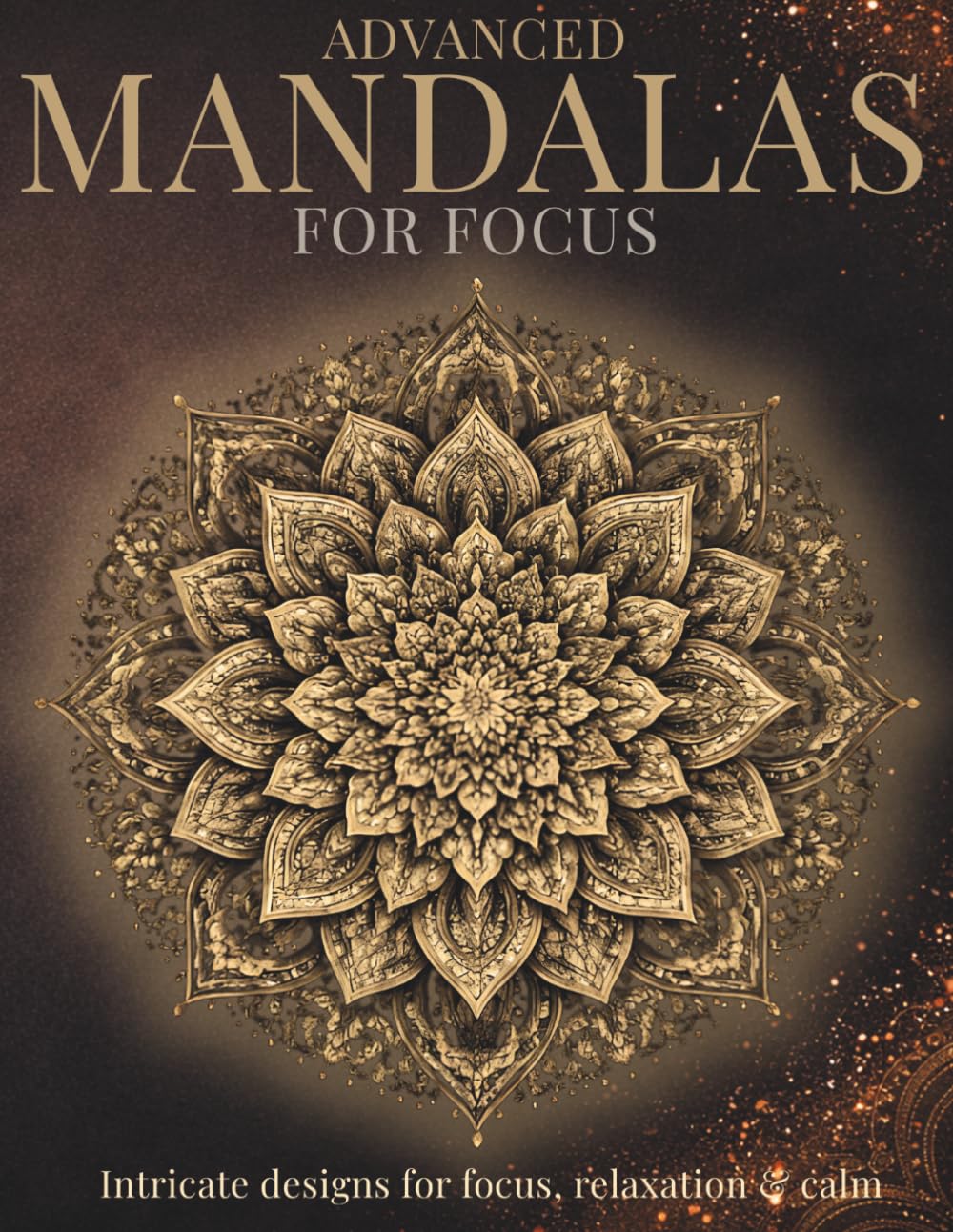Advanced Mandalas for Focus: Highly Detailed Mandalas for Focused Coloring and Creative Escape (StillHaven Studio Mandalas – Hard)